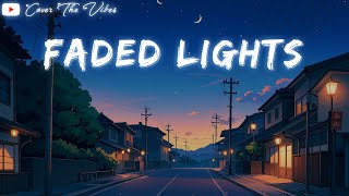 Faded Lights  LoFi Music [upl. by Irolav]