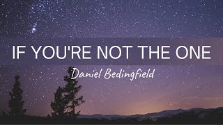 Daniel Bedingfield  If Youre Not The One Lyrics [upl. by Naellij]