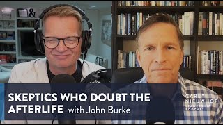 Near Death Experiences amp Answers for Skeptics Who Doubt the Afterlife with John Burke [upl. by Riehl]