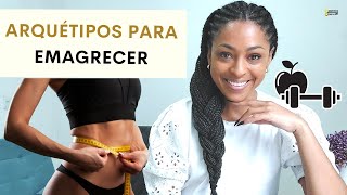 3 MELHORES ARQUÉTIPOS para EMAGRECER [upl. by Esialb]