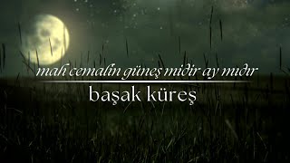 mah cemalin güneş midir ay mıdır  başak küreş [upl. by Santos176]