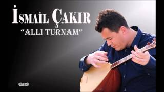 İsmail Çakır  Allı Turnam Official Audio [upl. by Naic]