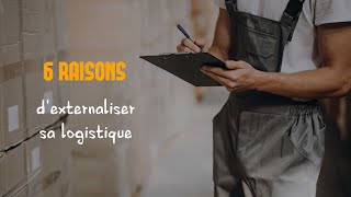 6 raisons dexternaliser sa logistique [upl. by Anirda]