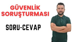 Güvenlik Soruşturmasına Dair Sorularınızı Cevaplıyorum [upl. by Loralyn968]