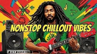 Nonstop Chillout Reggae 🌴  Relax amp Unwind with Smooth Island Vibes [upl. by Debbie651]