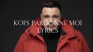 Kofs  pardonne moi Lyrics [upl. by Dora740]