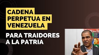 En Venezuela es urgente que se aplique la Cadena Perpetua para Traidores de la patria y corruptos [upl. by Etnelav]