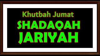 Khutbah Jumat Sedaqah jariyah [upl. by Janelle]