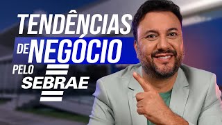 Sebrae revela TENDÊNCIAS DE EMPREENDEDORISMO em 2024 [upl. by Ziza]