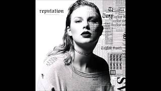 Taylor Swift  Reputation Audio [upl. by Bartko]