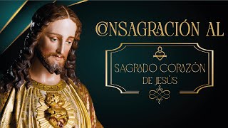 Consagración al Sagrado Corazón de Jesús ❤️‍🔥 Padre Manuel Rodríguez 🙏🏼 Oración [upl. by Stewardson634]