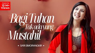 Bagi Tuhan Tak Ada Yang Mustahil  Sari Simorangkir Official Music Video [upl. by Sdlonyer290]