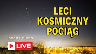 Leci kosmiczny pociąg Starlink  Nocne Niebo live [upl. by Three]