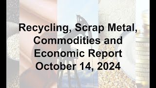 Scrap Metal Recycling Global Economic and Commodities Report 101424 [upl. by Zurkow740]