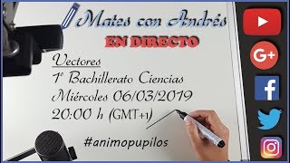 Emisión en directo 25 Vectores en el plano 1º de Bachillerato Ciencias MATEMÁTICAS [upl. by Nittirb457]