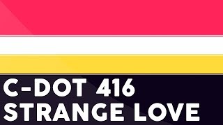 Strange Love  CDOT 416 [upl. by Aynas]