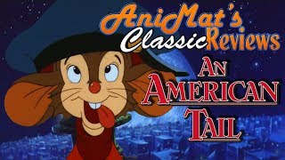 An American Tail  AniMat’s Classic Reviews [upl. by Otero283]