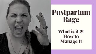 Postpartum Rage What is it and How to Manage it [upl. by Shriner386]