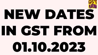 NEW DATES IN GST FROM 01102023  EXTENDED DATES IN GST FROM 01102023 [upl. by Enirehtacyram]