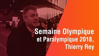 Semaine Olympique et Paralympique 2018 Thierry Rey [upl. by Harle]