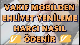 Vakıfbank Mobil Yeni Tip Sürücü Belgesi Yenileme Ücreti Ödemesi Değerli Kâğıt Bedeli ve Vakıf Payı [upl. by Benedick713]