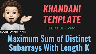 Maximum Sum of Distinct Subarrays With Length K  Khandani Template Leetcode 2461 codestorywithMIK [upl. by Ateekan]