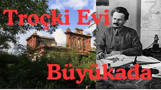 Troçkinin Büyükadadaki Evi ve Çok Kısa Hikayesi [upl. by Walters]