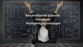 Beschreibende Statistik Univariate Häufigkeitsverteilungen [upl. by Airdnaid493]