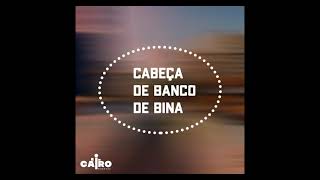 Cabeça de Banco de Bina REMIX prod by cairo rossyzz [upl. by Eceinhoj]