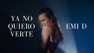 Emi D  Ya No Quiero Verte Video Oficial [upl. by Annaiuq258]