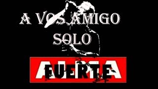 AlmaFuerte  A vos amigo SOLO [upl. by Ymas]