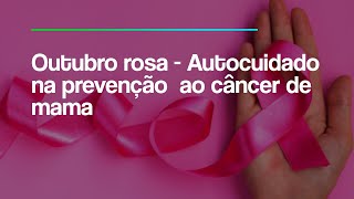 Telessaúde Goiás  Outubro rosa  Autocuidado na prevenção ao câncer de mama [upl. by Haliek]