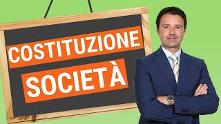 Costituzione Società vediamola insieme [upl. by Pelage]