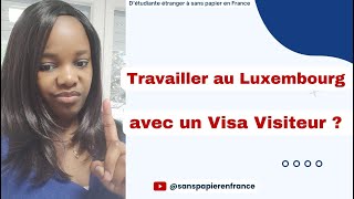 Travailler au Luxembourg🇱🇺 avec un visa Visiteur [upl. by Dillon]