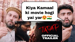 Tadap  Official Trailer  Ahan Shetty  Tara Sutaria  Sajid Nadiadwala pakistani real reaction [upl. by Callum]