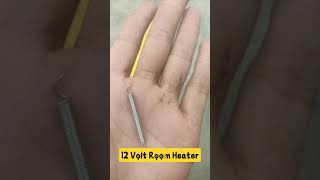 How To Make 12 Volt Room Heater At Home [upl. by Gyimah]