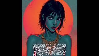 Twitch Aint Babestation [upl. by Aikemal602]