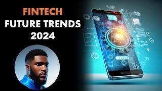 FINTECH FUTURE TRENDS 2024 [upl. by Wunder]