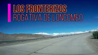 Los Fronterizos 🎵 Rogativa de Loncomeo [upl. by Jania10]