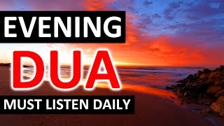 EVENING NIGHT DUA ᴴᴰ  LISTEN THIS EVERY Night [upl. by Tobye829]