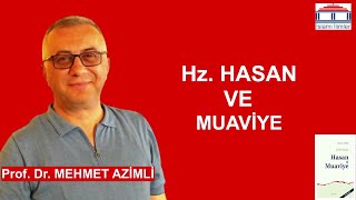 Hz Hasan ve Muaviye  Prof Dr Mehmet AZİMLİ [upl. by Fishbein]