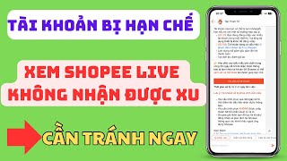 Nguyên nhân tài khoản Shopee bị hạn chế xem Live Shopee không nhận được xu [upl. by Had]