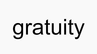 How to pronounce gratuity [upl. by Enelym]