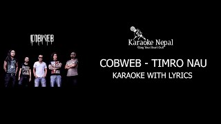 Timro Nau  Cobweb KARAOKE WITH LYRICS  Karaoke Nepal [upl. by Nimsaj]