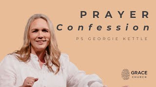 PRAYER Confession with Ps Georgie Kettle Sermon [upl. by Yatnwahs727]