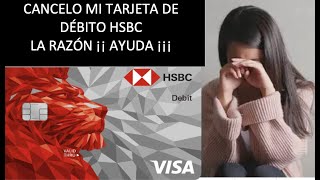 CANCELACIÓN TARJETA DE DEBITO HSBC POR QUE LO HICE [upl. by Evreh]