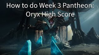 Pantheon Rhulk Indomitable  HOW TO DO ORYX HIGH SCORE [upl. by Nwonknu]