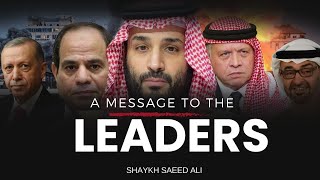 A Message To The Leaders  Shaykh Saeed Ali [upl. by Kiker]