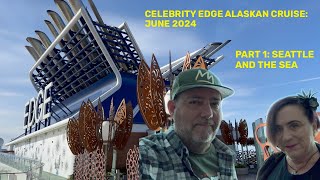 Celebrity Edge Alaskan Cruise June 2024 part 1 Seattle and the Sea [upl. by Evilo]