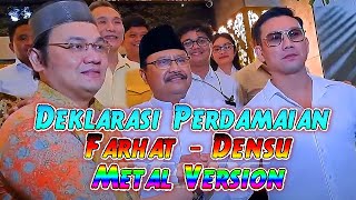 Perdamaian Farhat Abbas  Denny Sumargo  Konflik Agus Salim amp Novi segera berakhir  Metal Version [upl. by Ailahk]